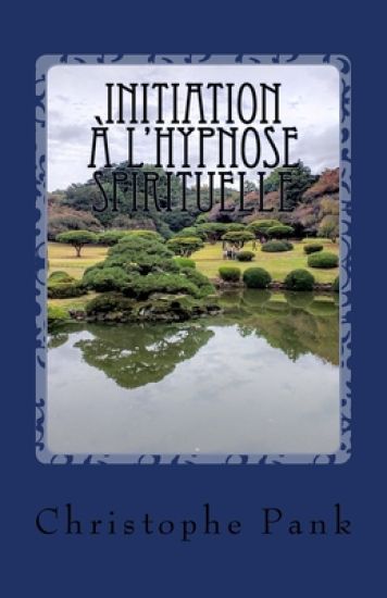 Initiation à l'Hypnose Spirituelle: L?autre monde de la transe