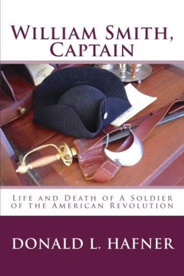 William Smith, Captain: Life and Death of A Soldier of the American Revolution