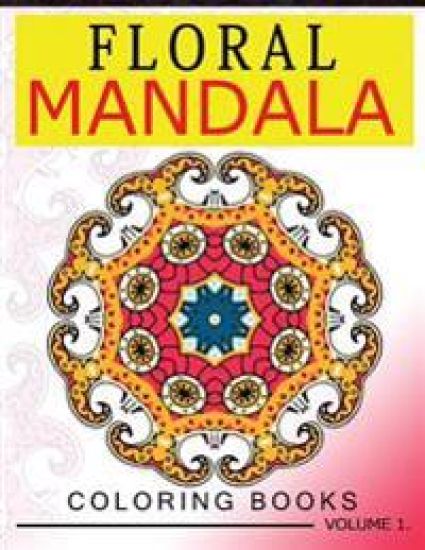 Floral Mandala Coloring Books Volume 1: Stunning Designs Most Beautiful Flowers and Mandalas for Delightful Feelings