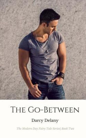 The Go-Between: The Modern Day Fairy Tale Series Book Two