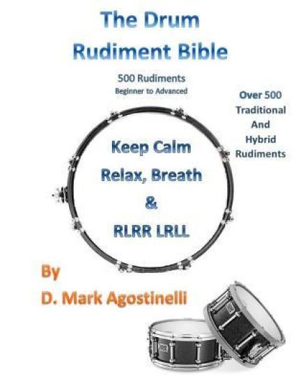 The Drum Rudiment Bible: 500 Rudiments Beginner to Advanced