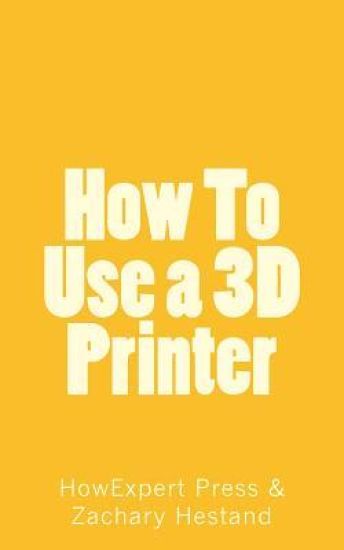 How To Use a 3D Printer