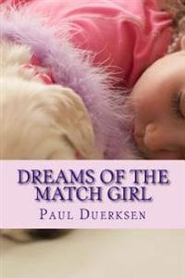 Dreams of the Match Girl: A Story of Love and Life