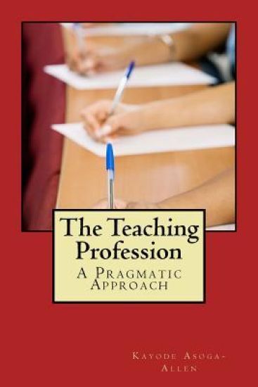 The Teaching Profession: A Pragmatic Approach
