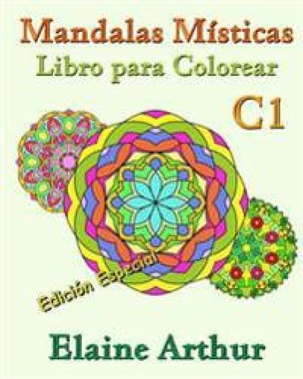 Mandalas Misticas Libro para Colorear C1 Edicion Especial: La Coleccion