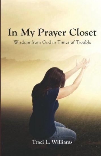 In My Prayer Closet: Wisdom from God in Times of Trouble