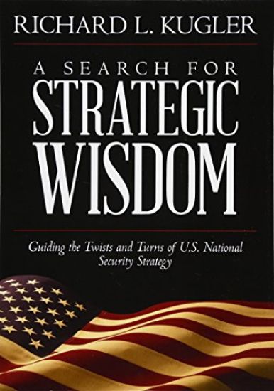 A Search for Strategic Wisdom: Guiding the Twists and Turns of US National Security Strategy