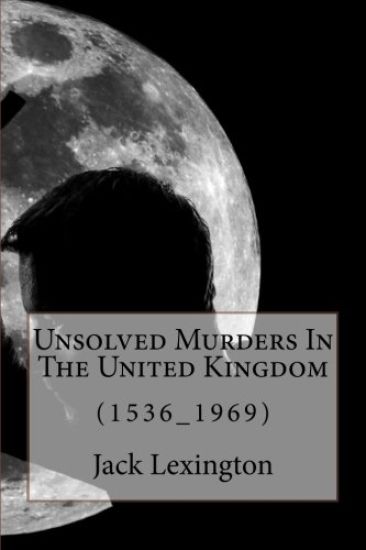 Unsolved Murders In The United Kingdom: (1536_1969)