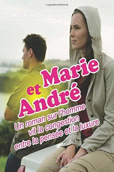Marie et Andr': Un roman sur l'homme vit la congestion entre la pensée et la luxure