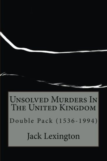 Unsolved Murders In The United Kingdom: Double Pack (1536-1994)