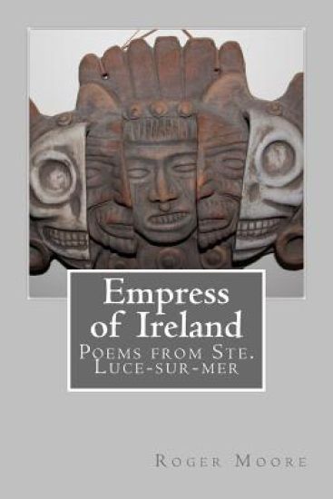 Empress of Ireland: Poems from Ste. Luce-sur-mer