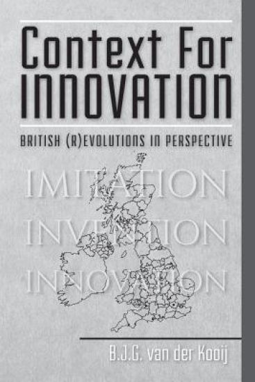 Context for Innovation: British (R)Evolutions in Perspective