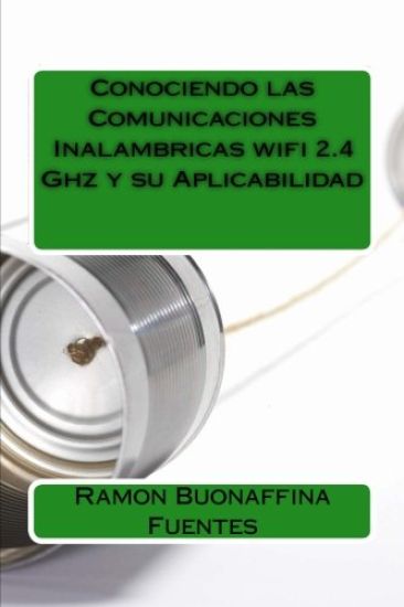 Conociendo las Comunicaciones Inalambricas wifi 2.4 Ghz y su Aplicabilidad