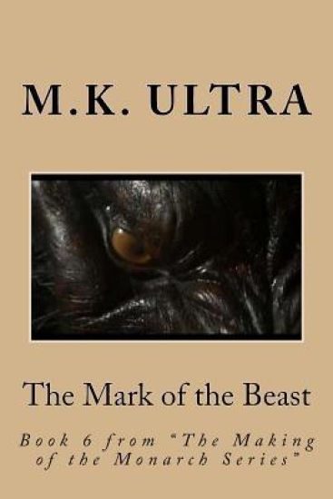 The Mark of the Beast: Book 6 from "The Making of the Monarch Series"