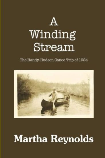A Winding Stream: The Handy-Hudson Canoe Trip, 1924