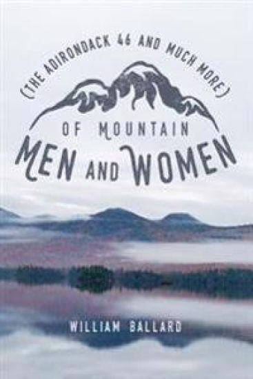 Of Mountain Men and Women: (The Adirondack 46 and Much More)