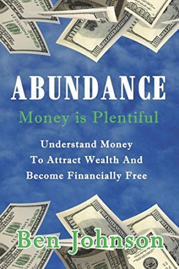 Abundance: Money is plentiful- Understand money to attract wealth an become financially free