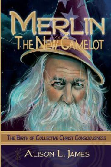 Merlin and the New Camelot: the Birth of Collective Christ Consciousness