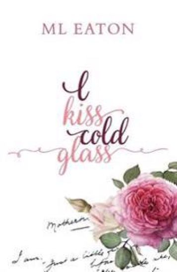 I Kiss Cold Glass: Love in a Myriad Forms