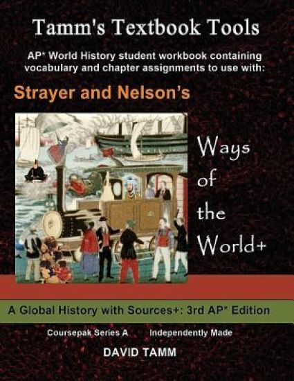 Strayer's Ways of the World+ 3rd edition Student Workbook for AP* World History: Relevant Daily Assignments Tailor-made for the Strayer Text