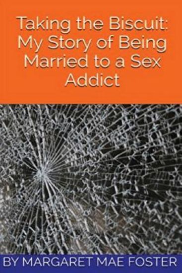 Taking the Biscuit: My Experience of Being Married to a Sex Addict