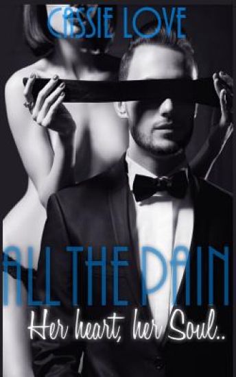 All the Pain: Her heart, her Soul