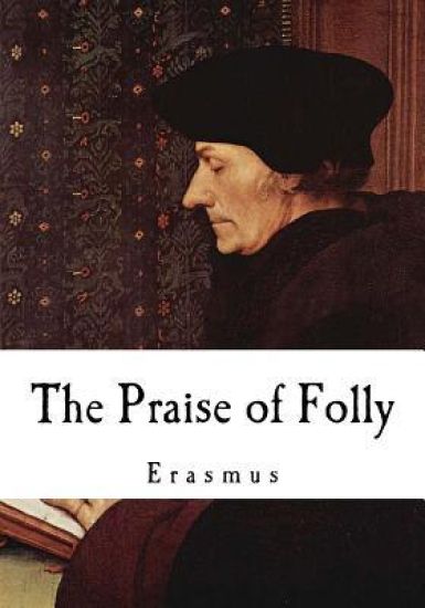 The Praise of Folly: Erasmus