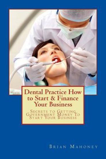 Dental Practice How to Start & Finance Your Business