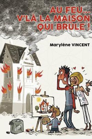 Au feu... V'là la maison qui brûle !