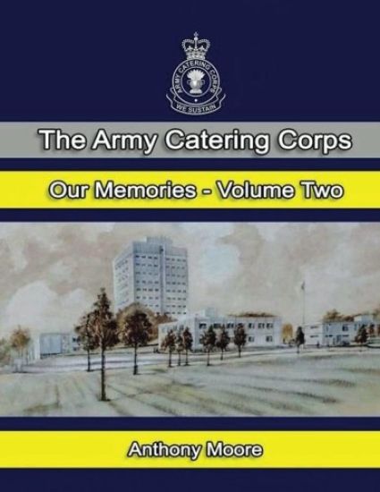 The Army Catering Corps "Our Memories" Volume Two (Colour)