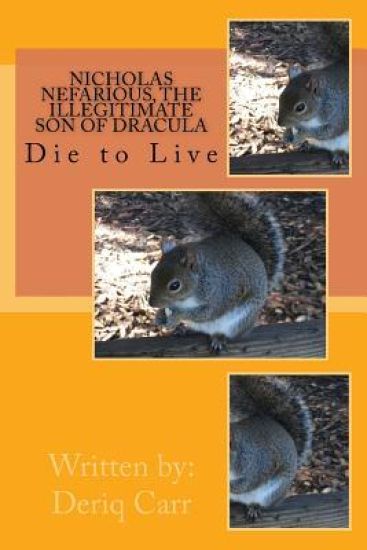 Nicholas Nefarious The Illegitimate Son of Dracula: Die to Live