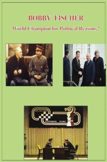 Bobby Fischer World Champion for Political Reasons?