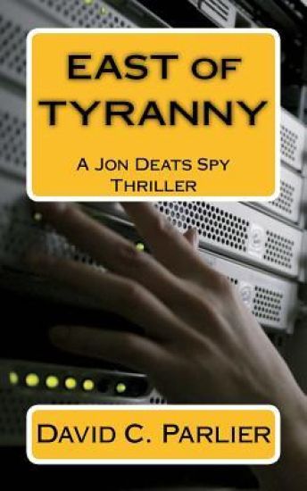 East of Tyranny: A Jon Deats Spy Thriller