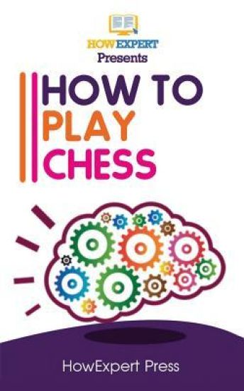 How To Play Chess: Your Step-By-Step Guide To Playing Chess
