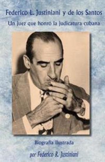 Federico L. Justiniani y de los Santos: Un juez que honró la judicatura cubana