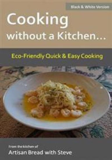 Cooking without a Kitchen.. Eco-Friendly Quick & Easy Cooking (B&W)