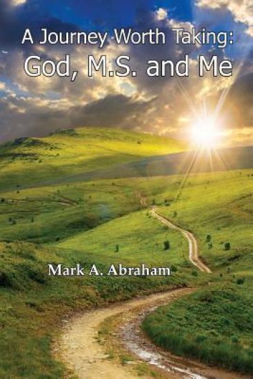 A Journey Worth Taking: God, M.S., and Me