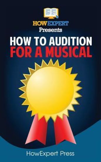 How To Audition For a Musical: Your Step-By-Step Guide To Auditioning For a Musical