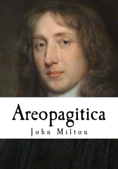 Areopagitica: A Speech for the Liberty of Unlicensed Printing to the Parliament of England