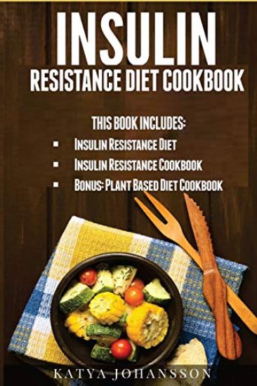 Insulin Resistance Diet Cookbook: 2 Manuscripts w/ 100+ Insulin Resistance Recipes: 1 - Insulin Resistance Diet (65 Recipes), 2 - Insulin Resistance C