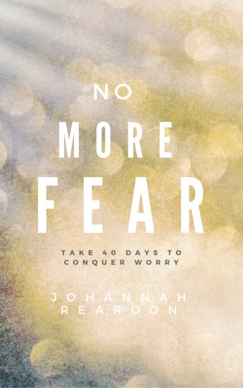 No More Fear: 40 days to overcome worry