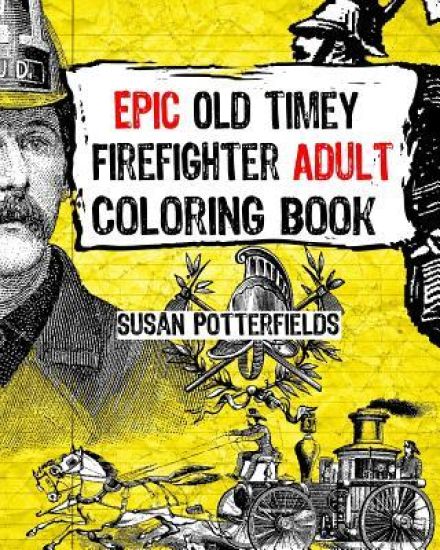 Epic Old Timer Firefighter Adult Coloring Book