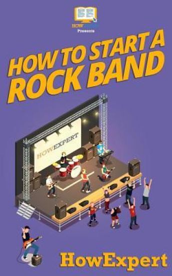 How To Start a Rock Band: Your Step-By-Step Guide To Starting a Rock Band