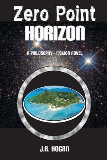 Zero Point Horizon: A Philosophy Fiction Novel
