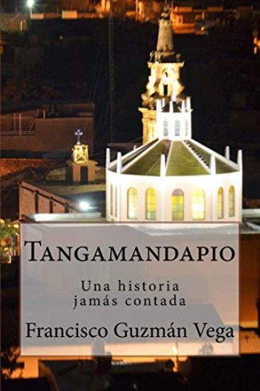 Tangamandapio: Una historia jamás contada
