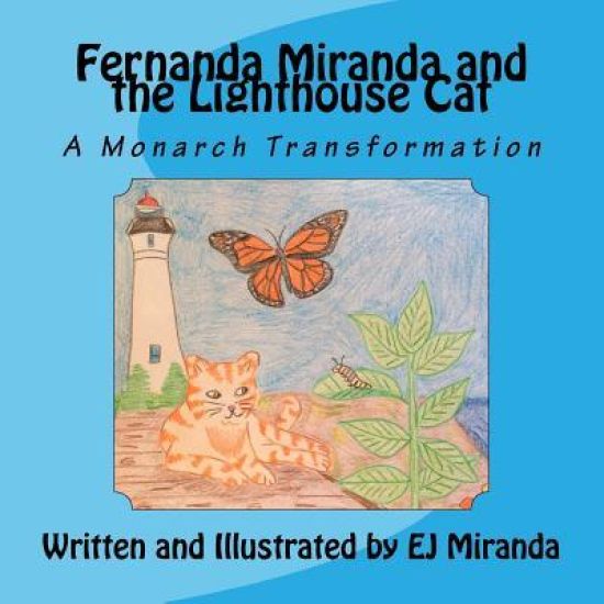 Fernanda Miranda and the Lighthouse Cat: A Monarch Transformation