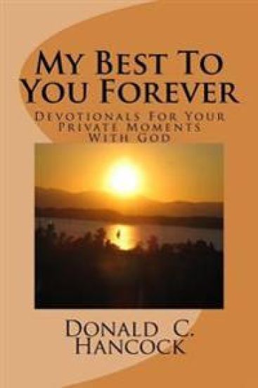 My Best To You Forever: Devotionals For Your Private Moments With God