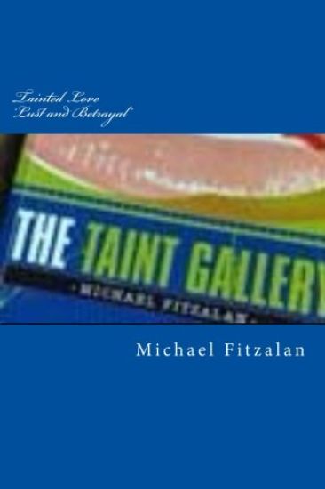 Tainted Love - Lust and Betrayal: Part One of The Taint Gallery Trilogy