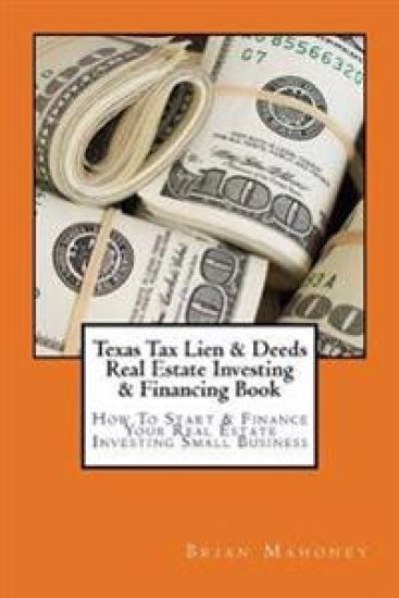 Texas Tax Lien & Deeds Real Estate Investing & Financing Book