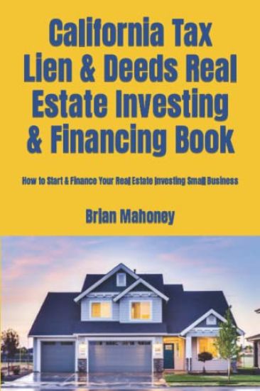 California Tax Lien & Deeds Real Estate Investing & Financing Book